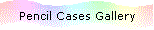 Pencil Cases Gallery