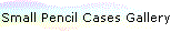 Small Pencil Cases Gallery