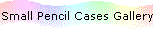Small Pencil Cases Gallery